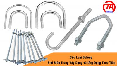 Các Loại Bulong Phổ Biến Trong Xây Dựng và Ứng Dụng Thực Tiễn