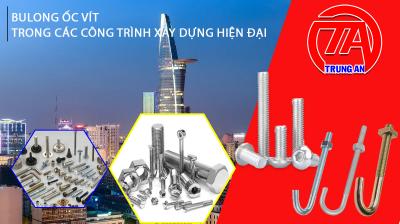 Tầm Quan Trọng Của Bulong Ốc Vít Trong Các Công Trình Xây Dựng Hiện Đại
